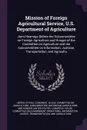 Mission of Foreign Agricultural Service, U.S. Department of Agriculture. Joint Hearings Before the Subcommittee on Foreign Agriculture and Hunger of the Committee on Agriculture and the Subcommittee on Information, Justicse, Transportation, and Ag... - 