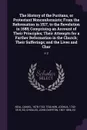 The History of the Puritans, or Protestant Nonconformists; From the Reformation in 1517, to the Revolution in 1688; Comprising an Account of Their Principles; Their Attempts for a Farther Reformation in the Church; Their Sufferings; and the Lives ... - Daniel Neal, Joshua Toulmin, John Overton Choules