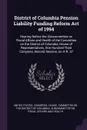 District of Columbia Pension Liability Funding Reform Act of 1994. Hearing Before the Subcommittee on Fiscal Affairs and Health of the Committee on the District of Columbia, House of Representatives, One Hundred Third Congress, Second Session, on ... - 