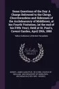 Some Questions of the Day. A Charge Delivered to the Clergy, Churchwardens and Sidesmen of the Archdeaconry of Middlesex, at his Fourth Visitation, (at the end of his Fifth Year), Held at St. Paul's, Covent Garden, April 29th, 1880: Talbot Collect... - James Augustus Hessey