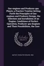 Gas-engines and Producer-gas Plants; a Practice Treatise Setting Forth the Principles of Gas-engines and Producer Design, the Selection and Installation of an Engine, Conditions of Perfect Operation, Producer-gas Engines and Their Possibilities, t... - Rodolphe Edgard Mathot