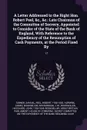 A Letter Addressed to the Right Hon. Robert Peel, &c., &c. Late Chairman of the Committee of Secrecy, Appointed to Consider of the State of the Bank of England, With Reference to the Expediency of the Resumption of Cash Payments, at the Period Fix... - Samuel Turner, Robert Peel, James Asperne