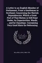 A Letter to an English Member of Parliament, From a Gentleman in Scotland, Concerning the Slavish Dependencies, Which a Great Part of That Nation is Still Kept Under, by Superiorities, Wards, ... and by Clanships. Containing Very Good Hints for Re... - John Willison