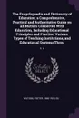 The Encyclopaedia and Dictionary of Education; a Comprehensive, Practical and Authoritative Guide on all Matters Connected With Education, Including Educational Principles and Practice, Various Types of Teaching Institutions, and Educational Syste... - Foster Watson
