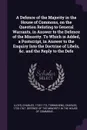 A Defence of the Majority in the House of Commons, on the Question Relating to General Warrants, in Answer to the Defence of the Minority. To Which is Added, a Postscript, in Answer to the Enquiry Into the Doctrine of Libels, &c. and the Reply to ... - Charles Lloyd