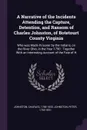 A Narrative of the Incidents Attending the Capture, Detention, and Ransom of Charles Johnston, of Botetourt County Virginia. Who was Made Prisoner by the Indians, on the River Ohio, in the Year 1790 : Together With an Interesting Account of the Fa... - Charles Johnston, Peter Johnston