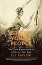 Bright Young People. The Lost Generation of London's Jazz Age - D. J. Taylor