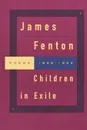 Children in Exile. Poems 1968-1984 - James Fenton