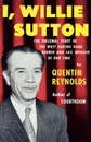 I, Willie Sutton - Quentin Reynolds