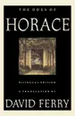 The Odes of Horace. Bilingual Edition - David Ferry