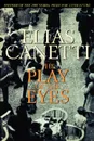 The Play of the Eyes - Elias Canetti, Ralph Manheim