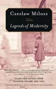 Legends of Modernity - Czeslaw Milosz