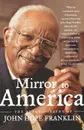 Mirror to America. The Autobiography of John Hope Franklin - John Hope Franklin