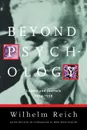 Beyond Psychology. Letters and Journals 1934-1939 - Wilhelm Reich