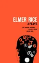 Elmer Rice. Three Plays: The Adding Machine, Street Scene and Dream Girl - Elmer Rice