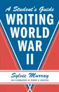 Writing World War II. A Student's Guide - Sylvie Murray