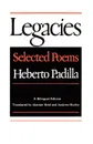 Legacies. Selected Poems - Heberto Padilla, Andrew Hurley, Alastair Reid