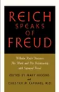 Reich Speaks of Freud. Wilhelm Reich Discusses His Work and His Relationship with Sigmund Freud - Wilhelm Reich