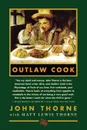 Outlaw Cook - John Thorne, Matt Lewis Thorne, Brian Ed. Thorne