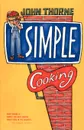 Simple Cooking - John Thorne