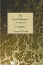 New Testament Documents. Their Origin and Early History - George Milligan