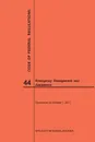 Code of Federal Regulations Title 44, Emergency Management and Assistance, 2017 - NARA