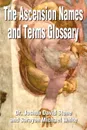 The Ascension Names and Terms Glossary - Joshua David Stone, Sarayon Michael White
