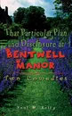That Particular Plan and Disclosure at Bentwell Manor. Two Comedies - Paul M. Kelly