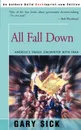 All Fall Down. America's Tragic Encounter with Iran - Gary G Sick