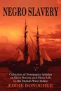 Negro Slavery. Slave Society and Slave Life in the Danish West Indies - Eddie Donoghue