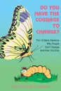 Do You Have the Courage to Change?. The 12 Basic Reasons Why People Don't Change and How You Can - Walter J. Urban, Dr Walter J. Urban