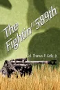 The Fightin' 589th - Thomas P. Jr. Kelly, Elliott Goldstein