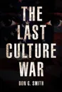 The Last Culture War - Don G. Smith