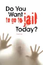 Do You Want to Go to Jail Today? - Peter Hall