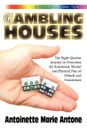 Gambling Houses. The Eight Quarter Journey to Overcome the Emotional, Mental and Physical Pain of Default and Foreclosure - Antoinette Marie Antone