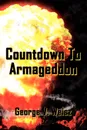 Countdown To Armageddon - George V. Weisz