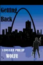 Getting Back - Leonard Phillip Wolfe Leonard Phillip, Leonard Phillip Wolfe