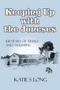 Keeping Up with the Joneses. 100 years of trials and triumphs - Katie Sue Long