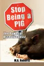 Stop Being a Pig - M. a. Roberts