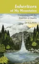 Inheritors of My Mountains. Contending with the Enemies of Destiny - David O. Martin