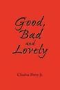 Good, Bad and Lovely - Charles Jr. Perry