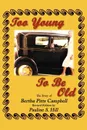 Too Young to Be Old. The Story of Bertha Pitts Campbell - Pauline S. Hill