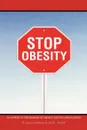 Stop Obesity. An Answer to the Problem of Obesity and Its Complications - H. James Holroyd