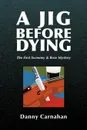 A Jig Before Dying - Danny Carnahan