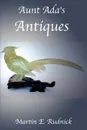 Aunt Ada's Antiques - Martin E. Rudnick