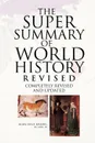 The Super Summary of World History - Alan Dale Daniel BA MBA JD