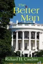 The Better Man - Richard H. Casebier