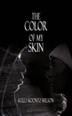 The Color of My Skin - Kelli Koontz- Wilson