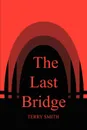 The Last Bridge - Terry Smith