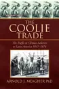 The Coolie Trade - Arnold J. Meagher PhD